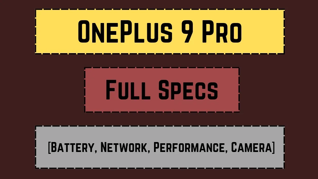 OnePlus 9 Pro: Full Specs [Battery, Network, Performance, Camera]